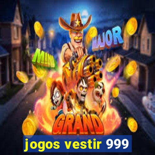 jogos vestir 999